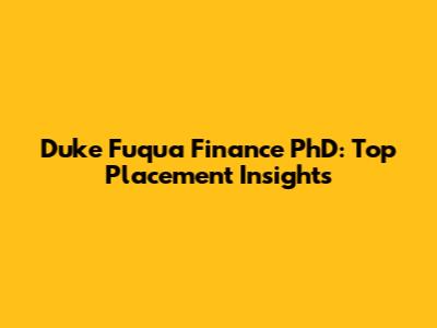 Duke Fuqua Finance PhD: Top Placement Insights