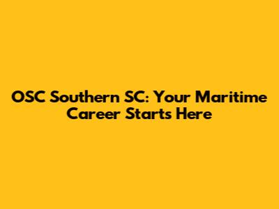 OSC Southern SC: Your Maritime Career Starts Here