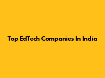 Top EdTech Companies In India